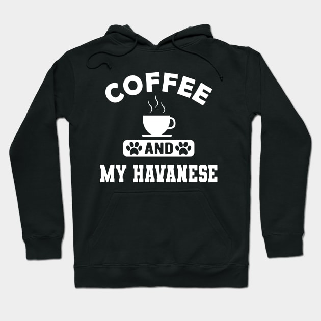 Havanese Dog mom - Coffee and havanese Hoodie by KC Happy Shop